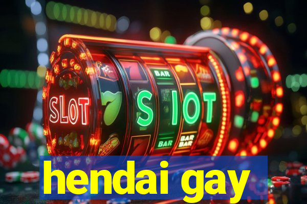 hendai gay